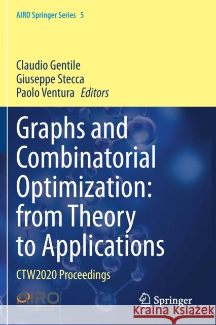 Graphs and Combinatorial Optimization: From Theory to Applications: Ctw2020 Proceedings Gentile, Claudio 9783030630744 Springer