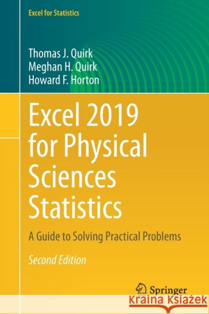 Excel 2019 for Physical Sciences Statistics: A Guide to Solving Practical Problems Thomas J. Quirk Meghan H. Quirk Howard F. Horton 9783030632373 Springer