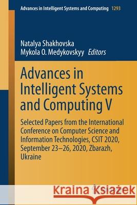Advances in Intelligent Systems and Computing V: Selected Papers from the International Conference on Computer Science and Information Technologies, C Natalya Shakhovska Mykola O. Medykovskyy 9783030632694 Springer