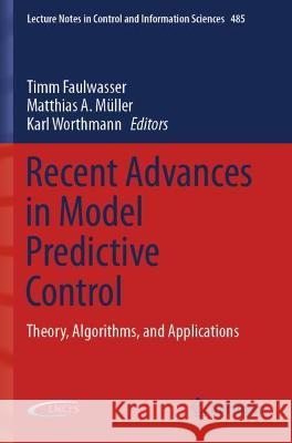 Recent Advances in Model Predictive Control: Theory, Algorithms, and Applications Faulwasser, Timm 9783030632830