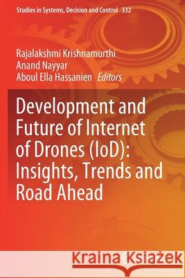 Development and Future of Internet of Drones (Iod): Insights, Trends and Road Ahead Krishnamurthi, Rajalakshmi 9783030633417