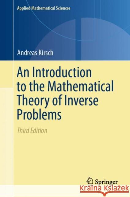 An Introduction to the Mathematical Theory of Inverse Problems Andreas Kirsch 9783030633424