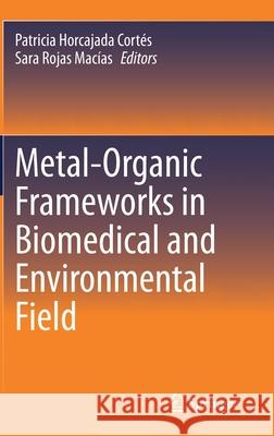 Metal-Organic Frameworks in Biomedical and Environmental Field Horcajada Cort Sara Roja 9783030633790