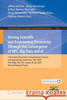 Driving Scientific and Engineering Discoveries Through the Convergence of Hpc, Big Data and AI: 17th Smoky Mountains Computational Sciences and Engine Nichols, Jeffrey 9783030633929 Springer