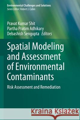 Spatial Modeling and Assessment of Environmental Contaminants: Risk Assessment and Remediation Shit, Pravat Kumar 9783030634247