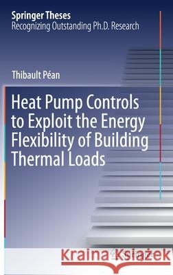 Heat Pump Controls to Exploit the Energy Flexibility of Building Thermal Loads P 9783030634285 Springer