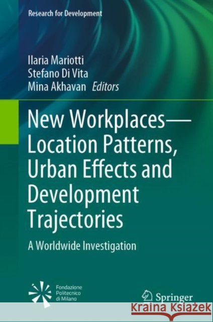New Workplaces--Location Patterns, Urban Effects and Development Trajectories: A Worldwide Investigation Mariotti, Ilaria 9783030634421 Springer