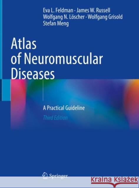 Atlas of Neuromuscular Diseases: A Practical Guideline Eva L. Feldman James W. Russell Wolfgang N. L 9783030634483 Springer