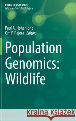 Population Genomics: Wildlife Paul A. Hohenlohe Om P. Rajora 9783030634889 Springer