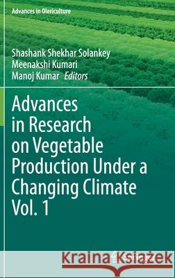 Advances in Research on Vegetable Production Under a Changing Climate Vol. 1 Solankey, Shashank Shekhar 9783030634964