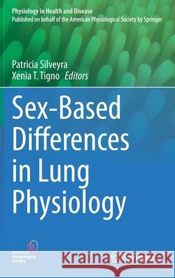 Sex-Based Differences in Lung Physiology Patricia Silveyra Xenia T. Tigno 9783030635480 Springer