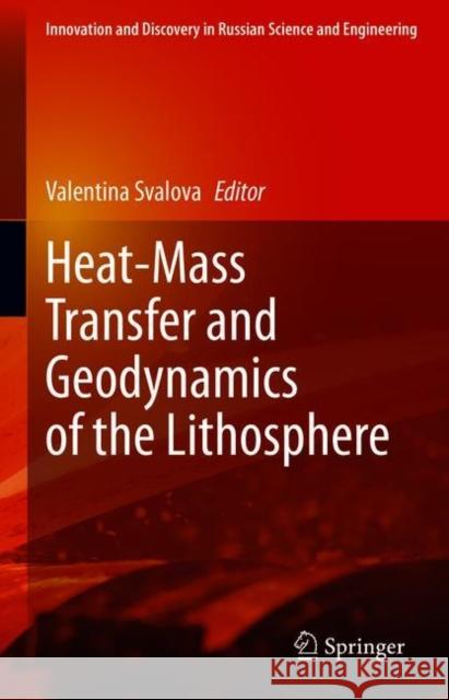 Heat-Mass Transfer and Geodynamics of the Lithosphere Valentina Svalova 9783030635701 Springer