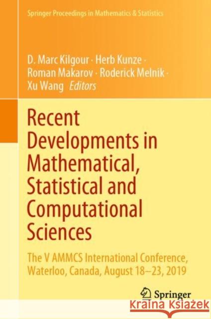 Recent Developments in Mathematical, Statistical and Computational Sciences: The V Ammcs International Conference, Waterloo, Canada, August 18-23, 201 Kilgour, D. Marc 9783030635909