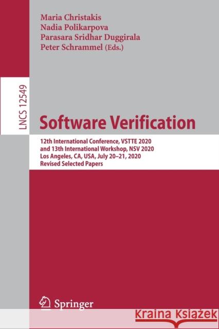Software Verification: 12th International Conference, Vstte 2020, and 13th International Workshop, Nsv 2020, Los Angeles, Ca, Usa, July 20-21 Christakis, Maria 9783030636173 Springer