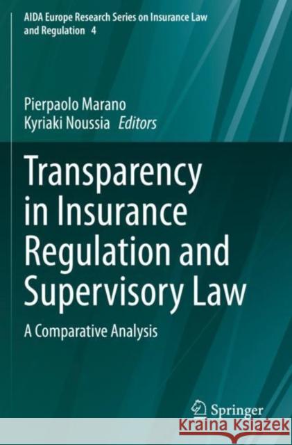 Transparency in Insurance Regulation and Supervisory Law: A Comparative Analysis Pierpaolo Marano Kyriaki Noussia 9783030636203