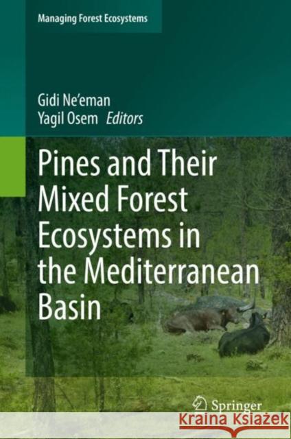 Pines and Their Mixed Forest Ecosystems in the Mediterranean Basin Gidi Ne'eman Yagil Osem 9783030636241 Springer