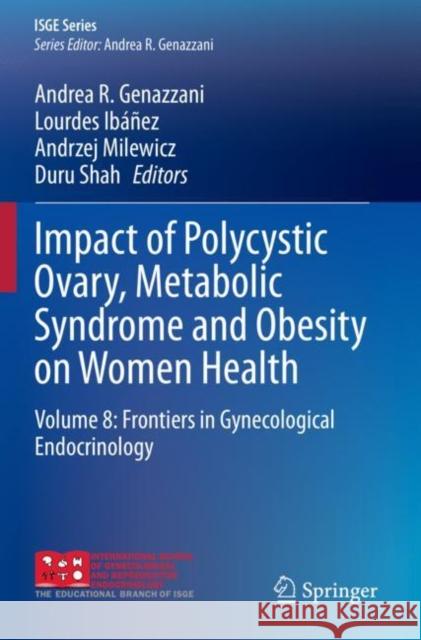 Impact of Polycystic Ovary, Metabolic Syndrome and Obesity on Women Health: Volume 8: Frontiers in Gynecological Endocrinology Andrea R. Genazzani Lourdes Ib??ez Andrzej Milewicz 9783030636524 Springer