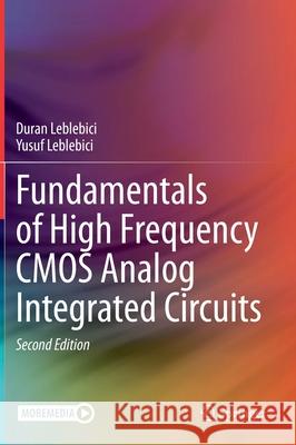 Fundamentals of High Frequency CMOS Analog Integrated Circuits Duran Leblebici Yusuf Leblebici 9783030636579