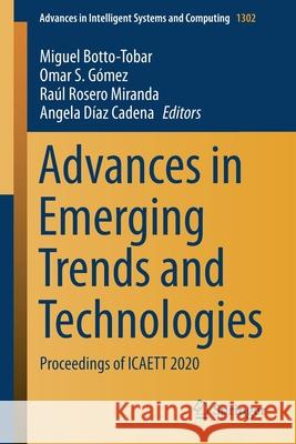 Advances in Emerging Trends and Technologies: Proceedings of Icaett 2020 Miguel Botto-Tobar Omar S Ra 9783030636647 Springer