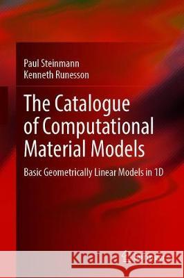 The Catalogue of Computational Material Models: Basic Geometrically Linear Models in 1d Paul Steinmann Kenneth Runesson 9783030636838