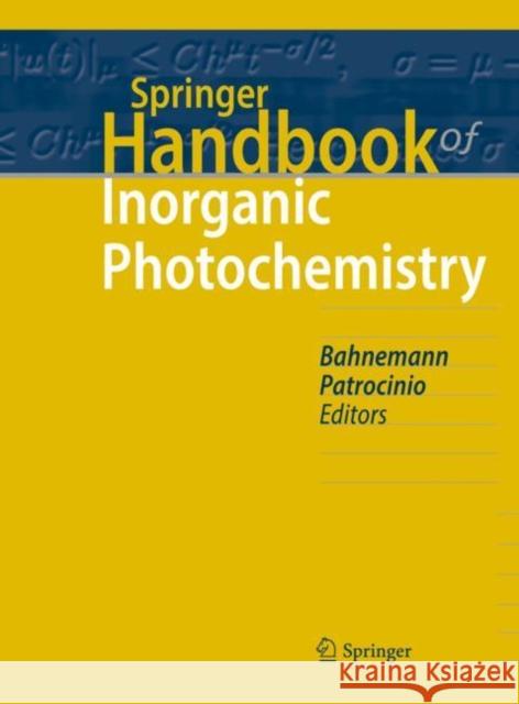 Springer Handbook of Inorganic Photochemistry Detlef Bahnemann Antonio Otavio T. Patrocinio 9783030637125 Springer