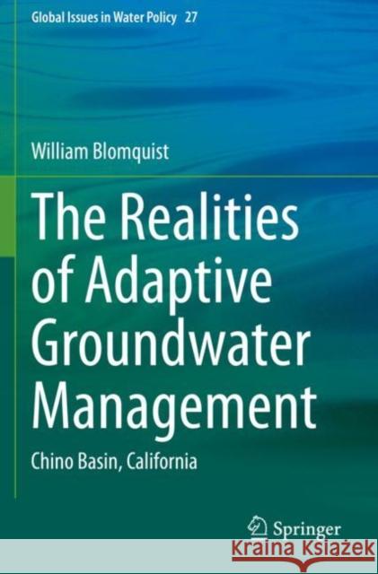 The Realities of Adaptive Groundwater Management: Chino Basin, California Blomquist, William 9783030637255