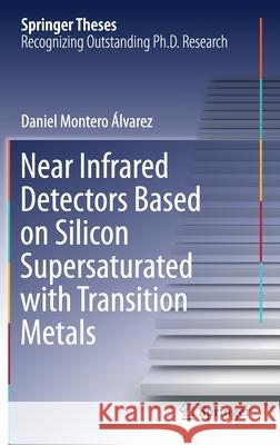 Near Infrared Detectors Based on Silicon Supersaturated with Transition Metals Montero 9783030638252