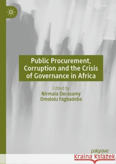 Public Procurement, Corruption and the Crisis of Governance in Africa Nirmala Dorasamy Omololu Fagbadebo 9783030638566 Palgrave MacMillan