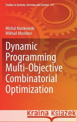 Dynamic Programming Multi-Objective Combinatorial Optimization Michal Mankowski Mikhail Moshkov 9783030639198