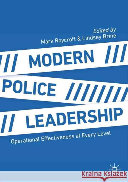 Modern Police Leadership: Operational Effectiveness at Every Level Roycroft, Mark 9783030639297 Palgrave MacMillan