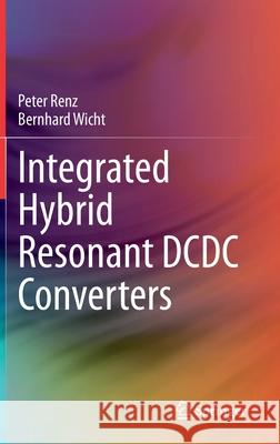 Integrated Hybrid Resonant DCDC Converters Renz, Peter 9783030639433 Springer
