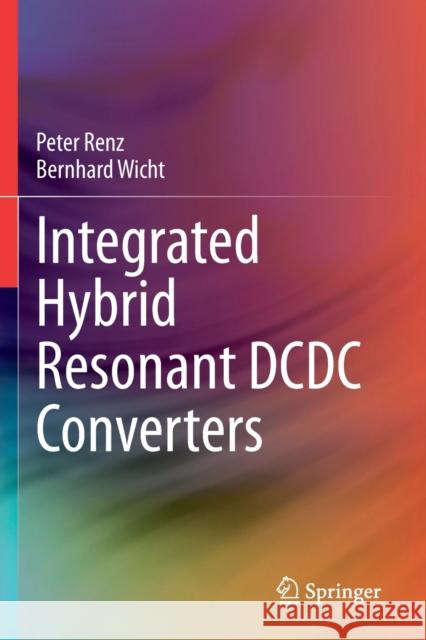 Integrated Hybrid Resonant DCDC Converters Peter Renz Bernhard Wicht 9783030639464 Springer