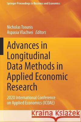 Advances in Longitudinal Data Methods in Applied Economic Research: 2020 International Conference on Applied Economics (Icoae) Tsounis, Nicholas 9783030639723 Springer