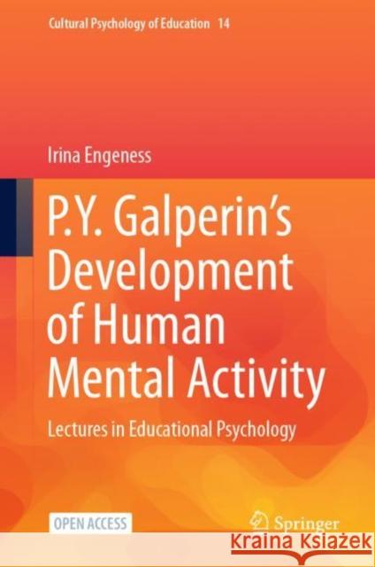 P.Y. Galperin's Development of Human Mental Activity: Lectures in Educational Psychology Irina Engeness 9783030640217