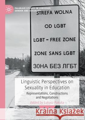 Linguistic Perspectives on Sexuality in Education: Representations, Constructions and Negotiations Lukasz Pakula 9783030640323 Palgrave MacMillan