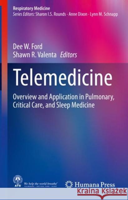Telemedicine: Overview and Application in Pulmonary, Critical Care, and Sleep Medicine Dee W. Ford Shawn R. Valenta 9783030640491 Humana