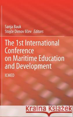 The 1st International Conference on Maritime Education and Development: Icmed Sanja Bauk Stojče Dimov Ilčev 9783030640873 Springer