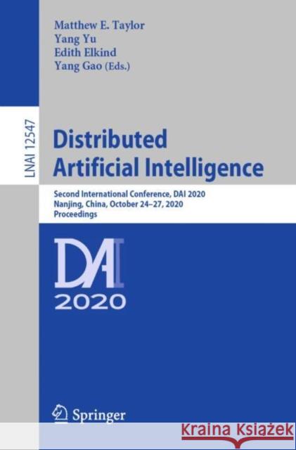 Distributed Artificial Intelligence: Second International Conference, Dai 2020, Nanjing, China, October 24-27, 2020, Proceedings Matthew E. Taylor Yang Yu Edith Elkind 9783030640958 Springer