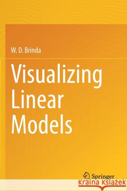 Visualizing Linear Models W. D. Brinda 9783030641696 Springer