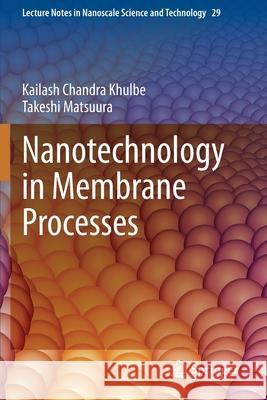 Nanotechnology in Membrane Processes Kailash Chandra Khulbe, Takeshi Matsuura 9783030641856