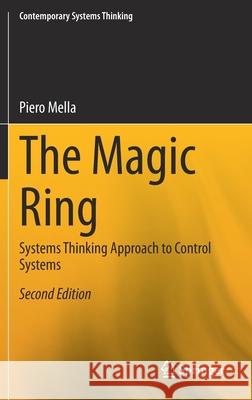 The Magic Ring: Systems Thinking Approach to Control Systems Piero Mella 9783030641931 Springer