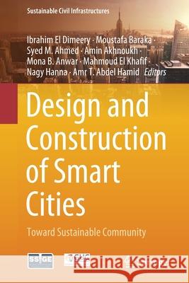 Design and Construction of Smart Cities: Toward Sustainable Community Moustafa Baraka Syed M. Ahmed Amin Akhnoukh 9783030642167 Springer