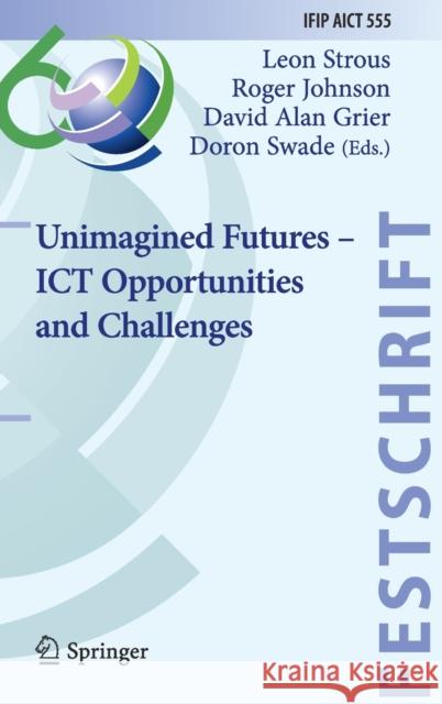 Unimagined Futures - Ict Opportunities and Challenges Leon Strous Roger Johnson David Alan Grier 9783030642457 Springer