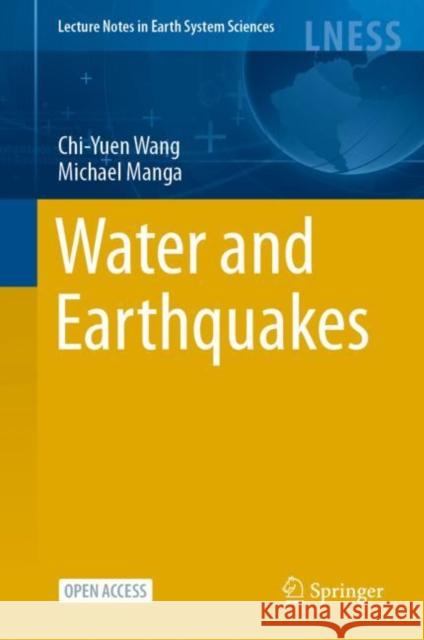 Water and Earthquakes Chi-Yuen Wang Michael Manga 9783030643072 Springer