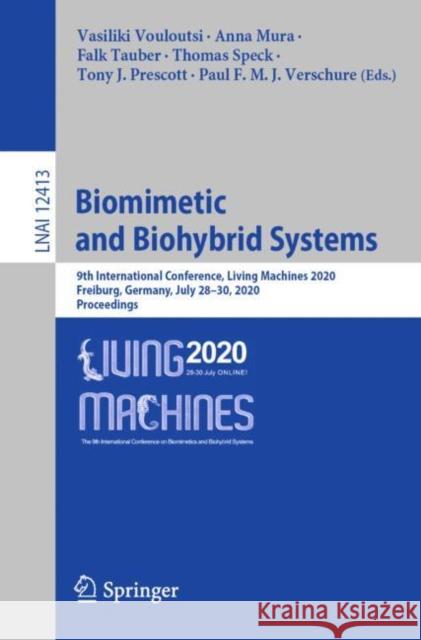 Biomimetic and Biohybrid Systems: 9th International Conference, Living Machines 2020, Freiburg, Germany, July 28-30, 2020, Proceedings Vouloutsi, Vasiliki 9783030643126
