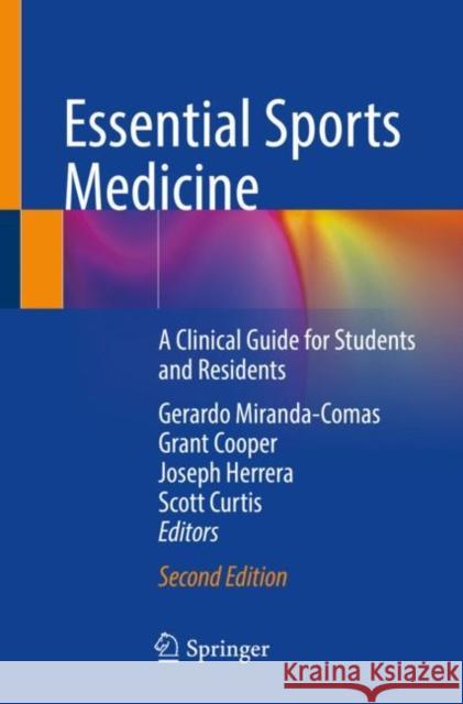 Essential Sports Medicine: A Clinical Guide for Students and Residents Grant Cooper Joseph Herrera Scott Curtis 9783030643157