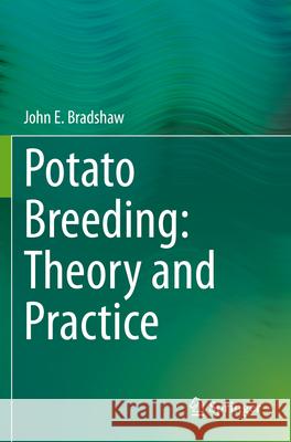 Potato Breeding: Theory and Practice John E. Bradshaw 9783030644161 Springer