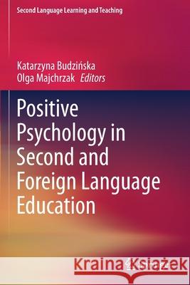 Positive Psychology in Second and Foreign Language Education Katarzyna Budzińska Olga Majchrzak 9783030644468 Springer