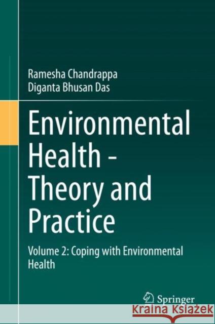 Environmental Health - Theory and Practice: Volume 2: Coping with Environmental Health Ramesha Chandrappa Diganta Bhusan Das 9783030644833