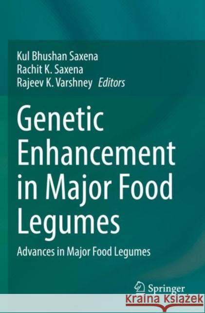 Genetic Enhancement in Major Food Legumes: Advances in Major Food Legumes Saxena, Kul Bhushan 9783030645021 Springer International Publishing